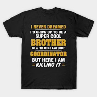 Coordinator Brother  – Cool Brother Of Freaking Awesome Coordinator T-Shirt